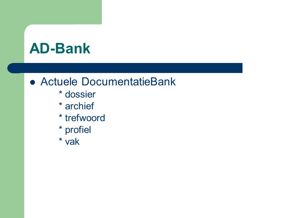 AD-Bank Actuele DocumentatieBank * dossier * archief * trefwoord * profiel * vak
