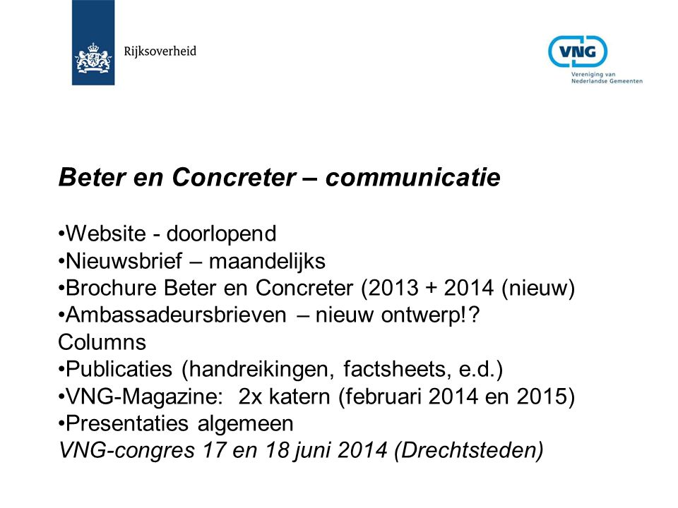 Beter en Concreter – communicatie Website - doorlopend Nieuwsbrief – maandelijks Brochure Beter en Concreter ( (nieuw) Ambassadeursbrieven – nieuw ontwerp!.