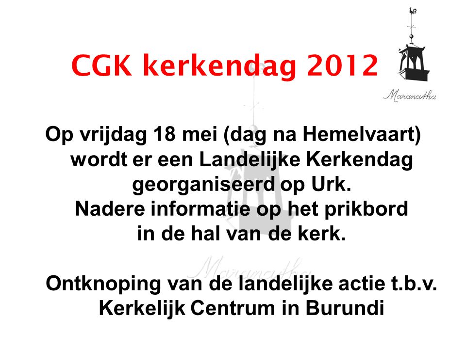 CGK kerkendag 2012 Op vrijdag 18 mei (dag na Hemelvaart) wordt er een Landelijke Kerkendag georganiseerd op Urk.