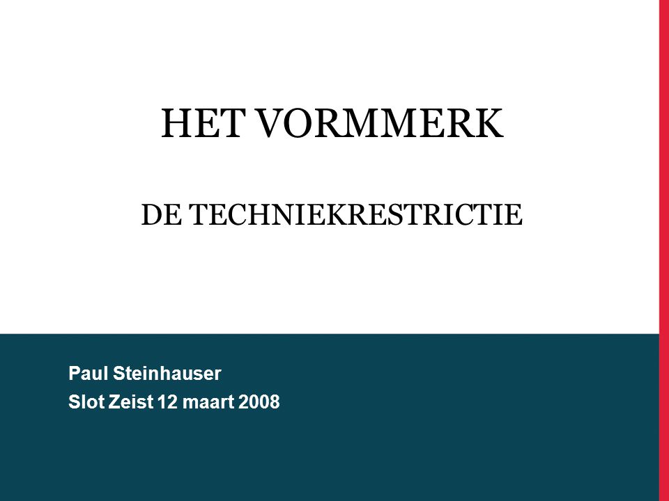 Paul Steinhauser Slot Zeist 12 maart 2008 HET VORMMERK DE TECHNIEKRESTRICTIE