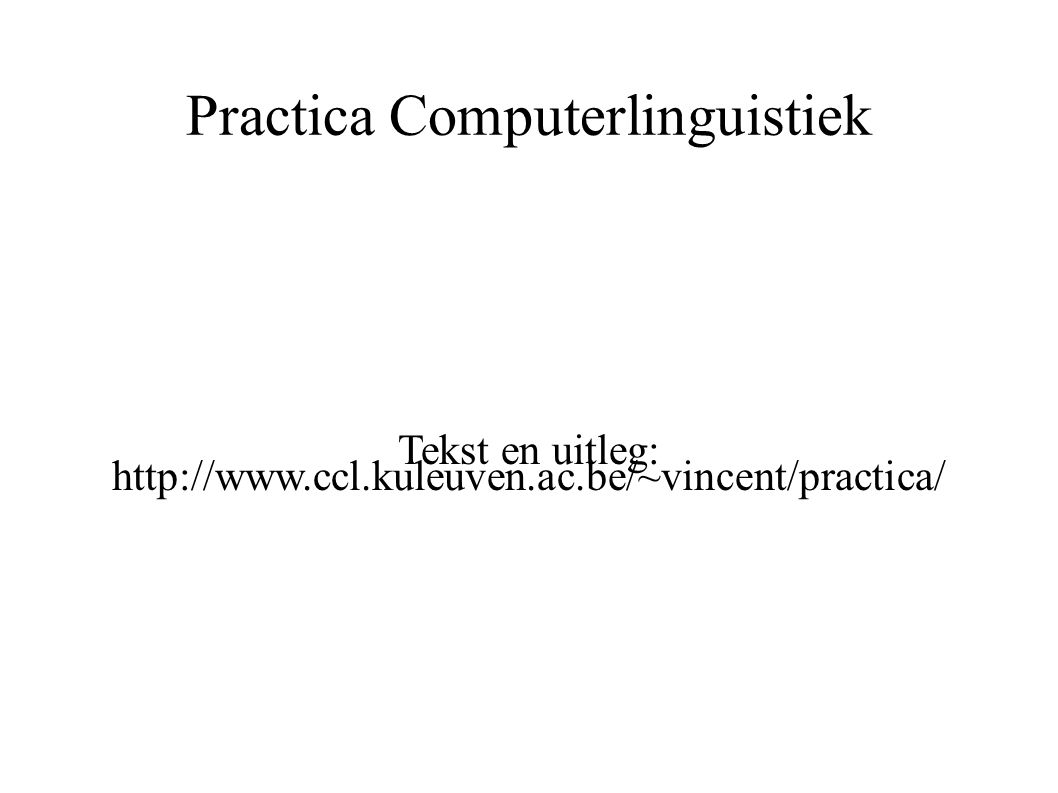 Practica Computerlinguistiek Tekst en uitleg: