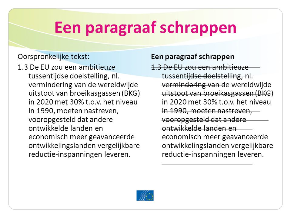 Een paragraaf schrappen Oorspronkelijke tekst: 1.3 De EU zou een ambitieuze tussentijdse doelstelling, nl.