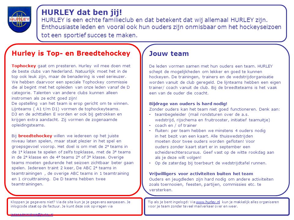 Hurley is Top- en Breedtehockey Tophockey gaat om presteren.