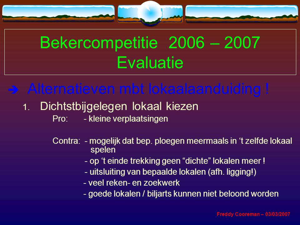 Bekercompetitie 2006 – 2007 Evaluatie  Alternatieven mbt lokaalaanduiding .