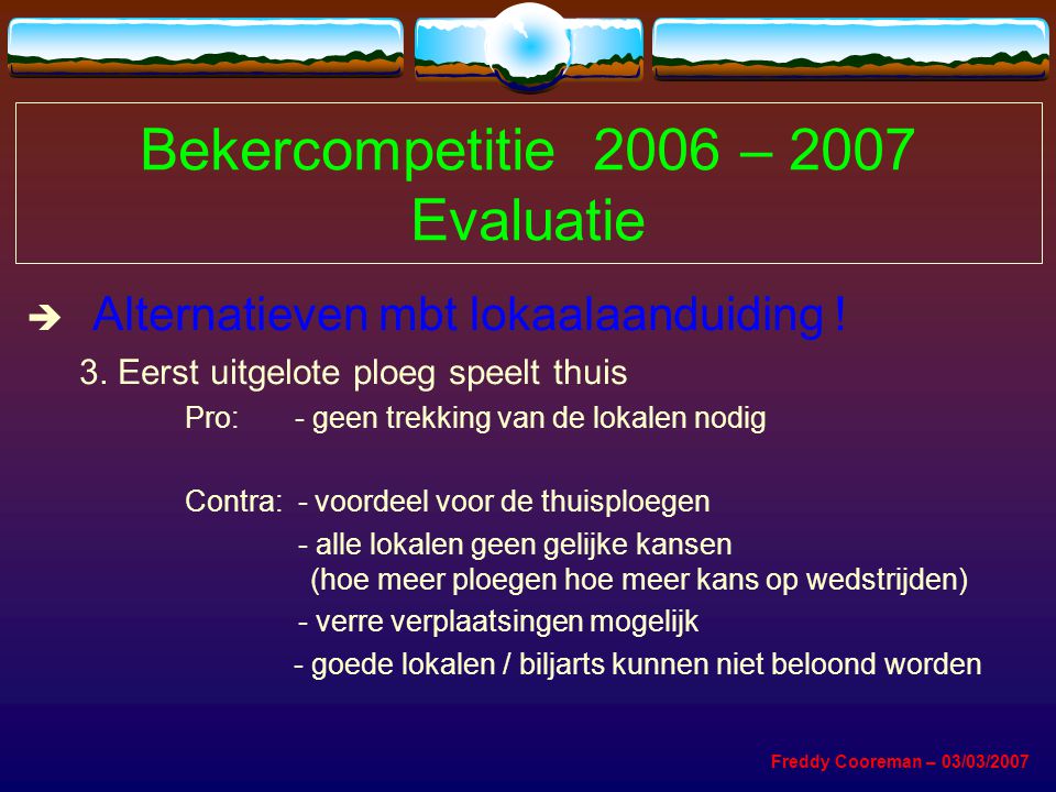 Bekercompetitie 2006 – 2007 Evaluatie  Alternatieven mbt lokaalaanduiding .