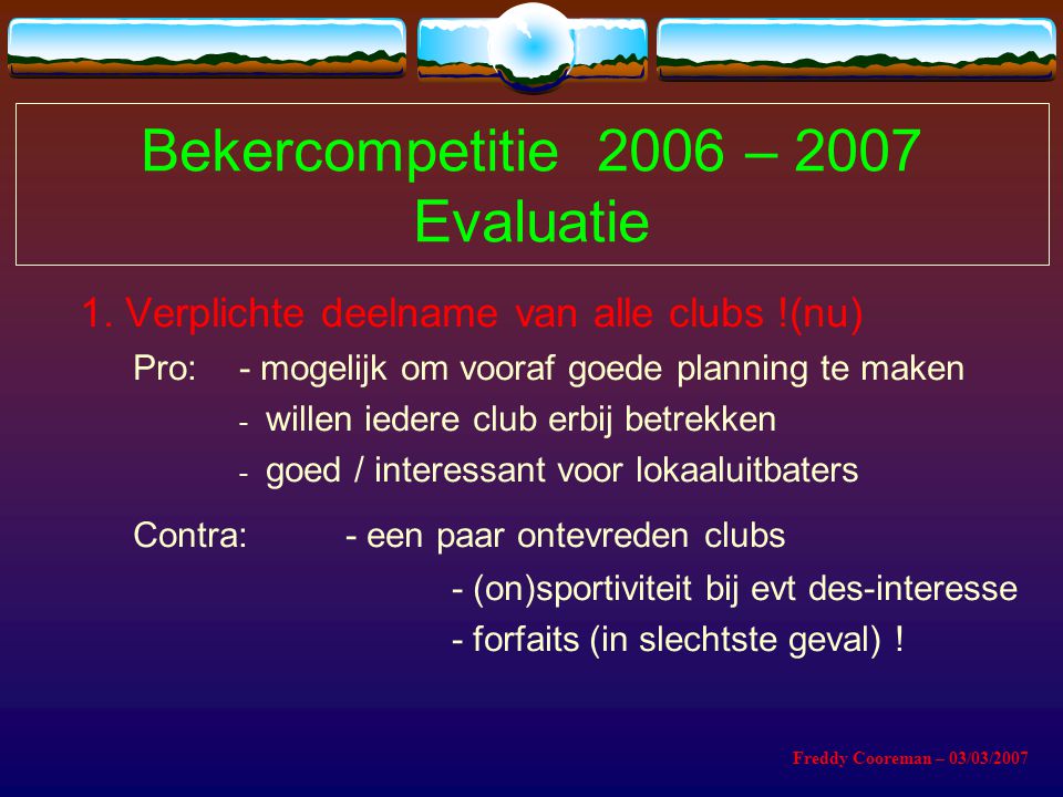 Bekercompetitie 2006 – 2007 Evaluatie 1.