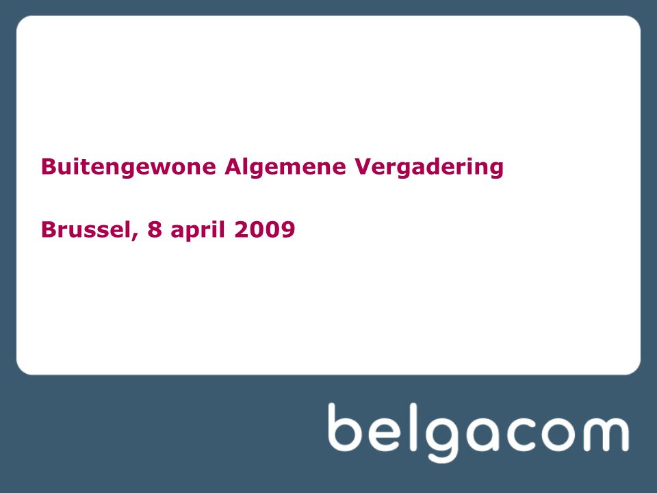 Buitengewone Algemene Vergadering Brussel, 8 april 2009