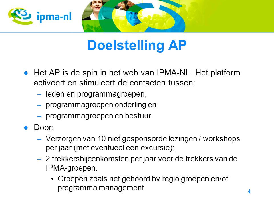 4 Doelstelling AP ●Het AP is de spin in het web van IPMA-NL.