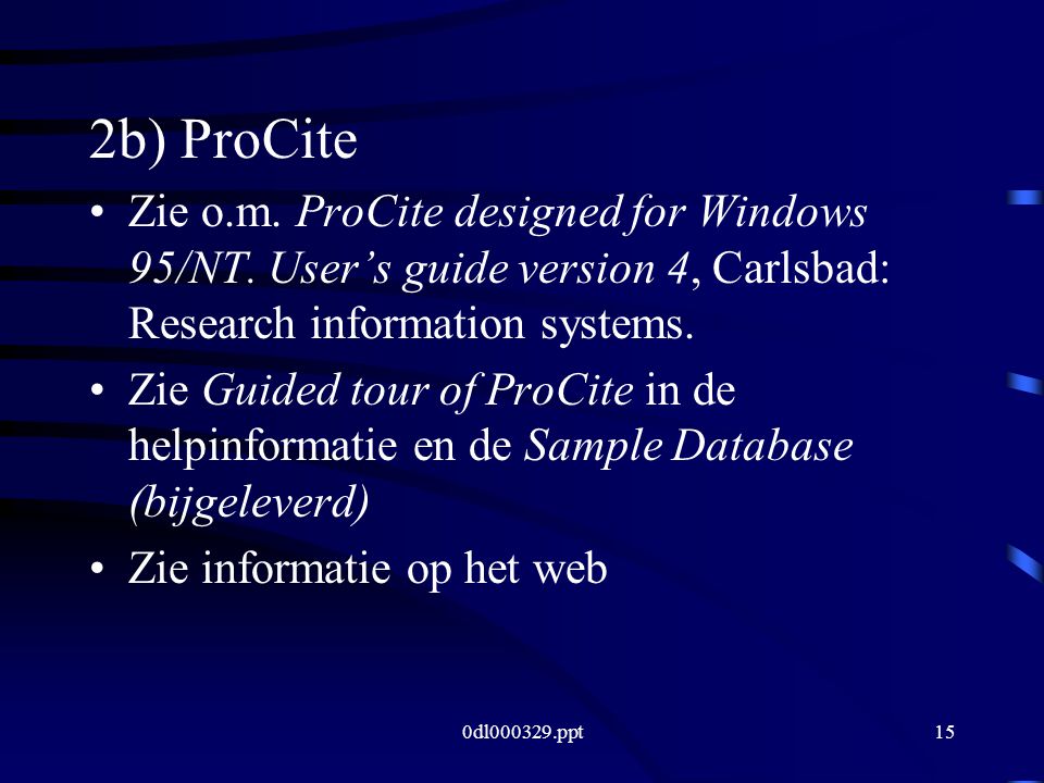 0dl ppt15 2b) ProCite Zie o.m. ProCite designed for Windows 95/NT.