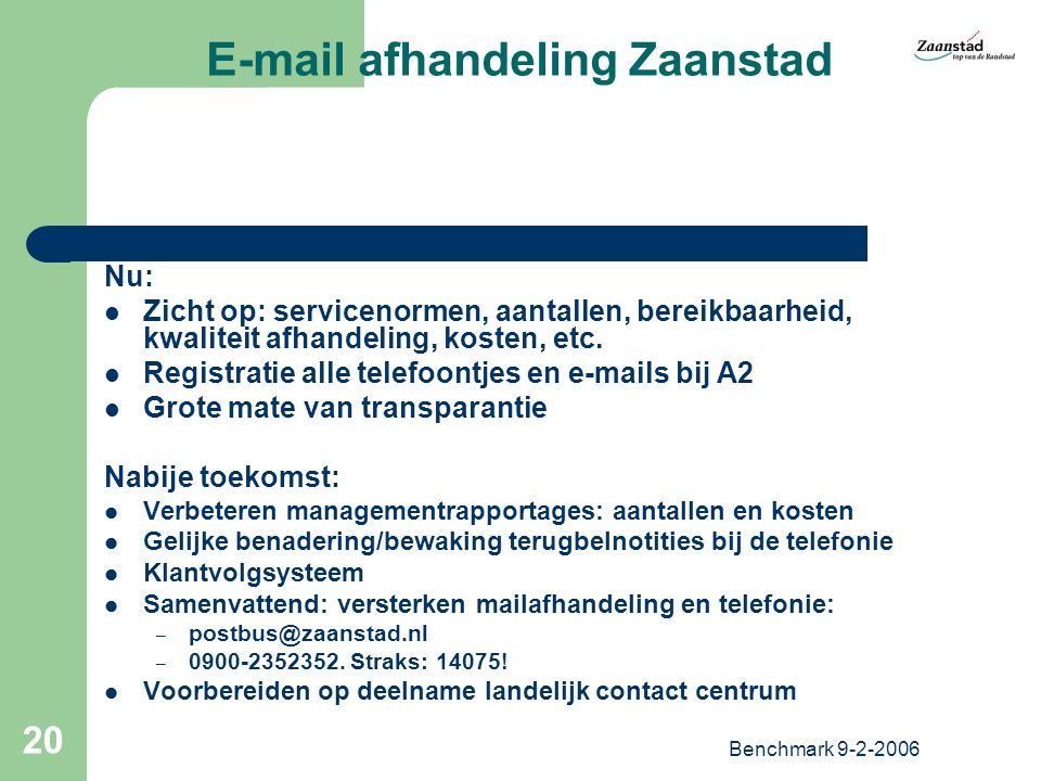 Benchmark afhandeling Zaanstad Nu: Zicht op: servicenormen, aantallen, bereikbaarheid, kwaliteit afhandeling, kosten, etc.