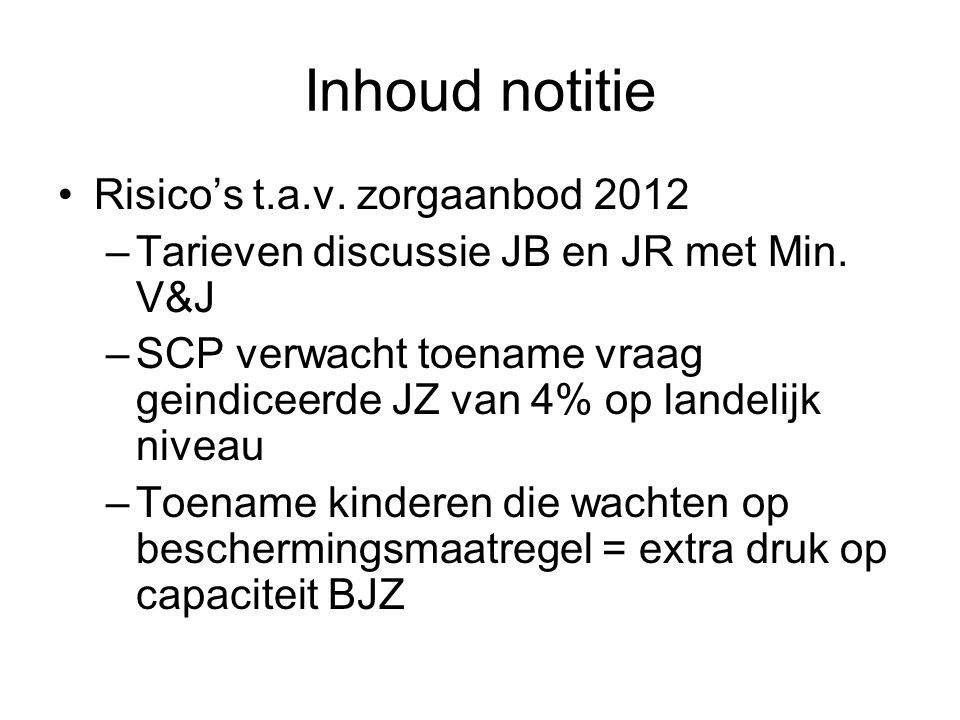 Inhoud notitie Risico’s t.a.v. zorgaanbod 2012 –Tarieven discussie JB en JR met Min.