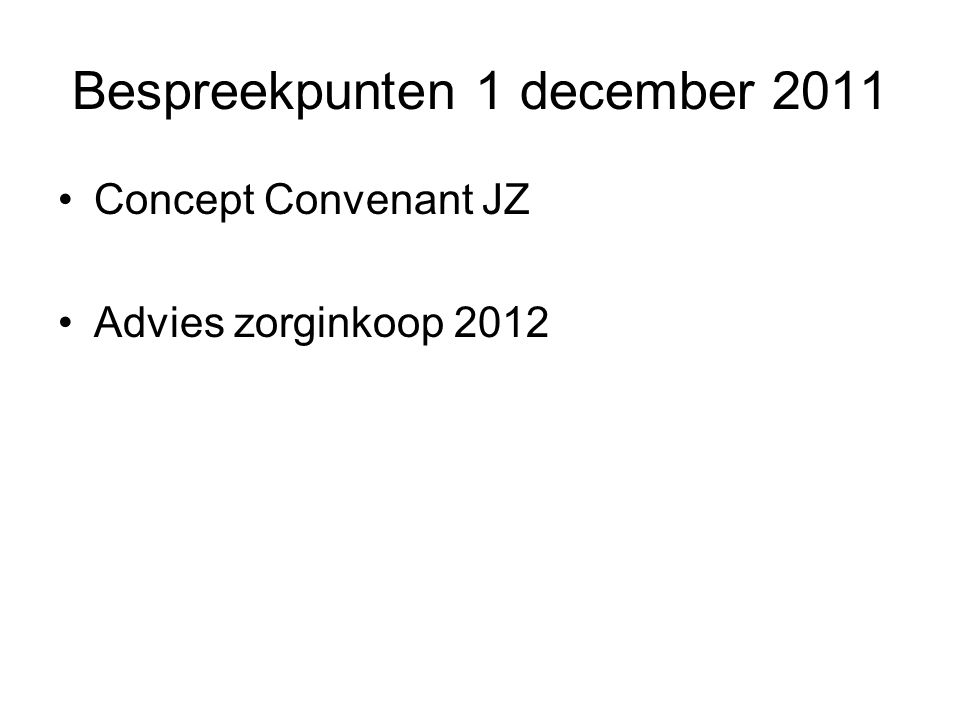 Bespreekpunten 1 december 2011 Concept Convenant JZ Advies zorginkoop 2012