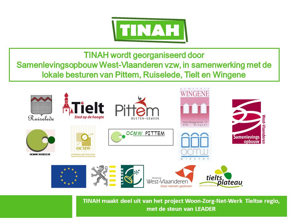 OCMW PITTEM TINAH maakt deel uit van het project Woon-Zorg-Net-Werk Tieltse regio, met de steun van LEADER