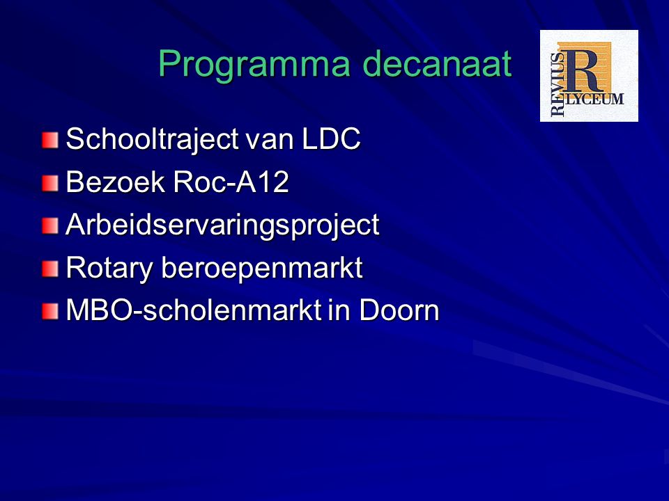 Programma decanaat Schooltraject van LDC Bezoek Roc-A12 Arbeidservaringsproject Rotary beroepenmarkt MBO-scholenmarkt in Doorn