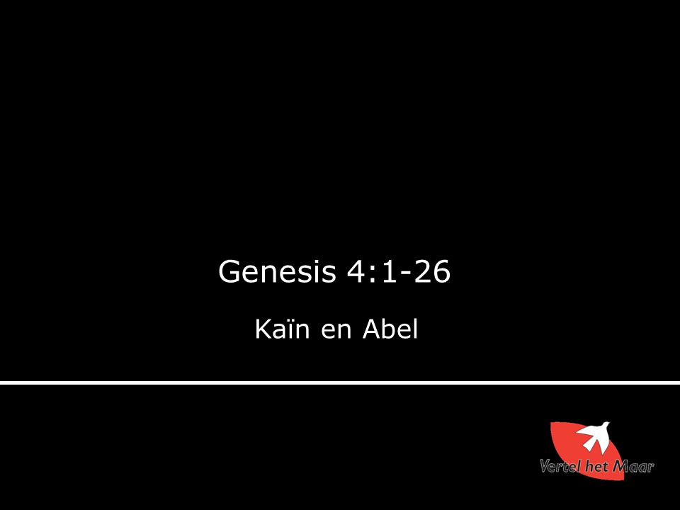 Genesis 4:1-26 Kaïn en Abel