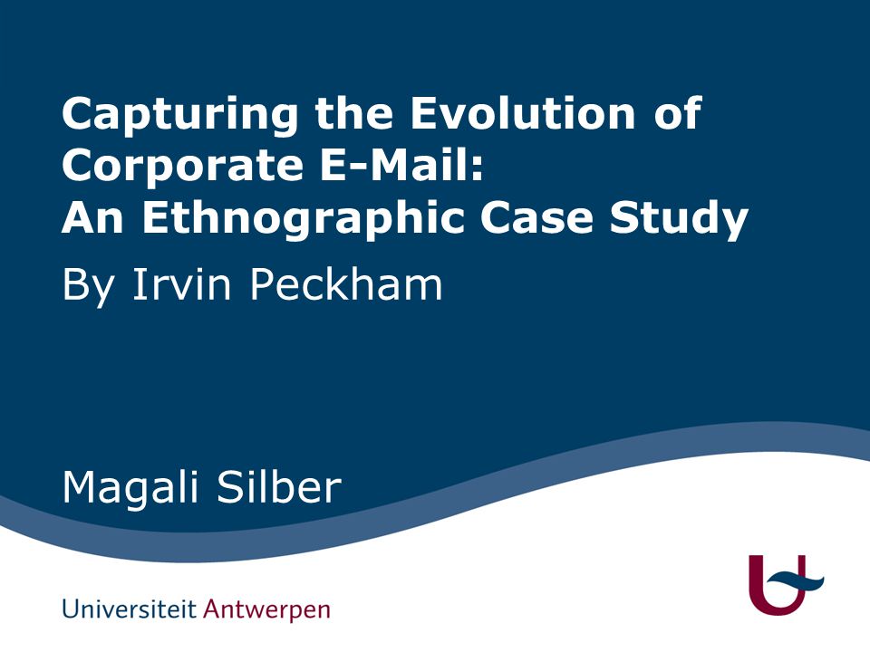 Capturing the Evolution of Corporate   An Ethnographic Case Study By Irvin Peckham Magali Silber