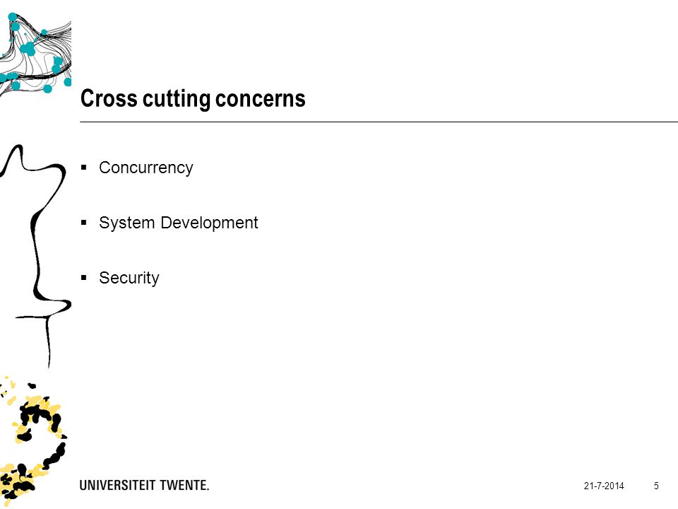 Cross cutting concerns  Concurrency  System Development  Security
