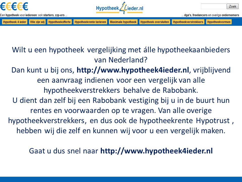 Wilt u een hypotheek vergelijking met álle hypotheekaanbieders van Nederland.