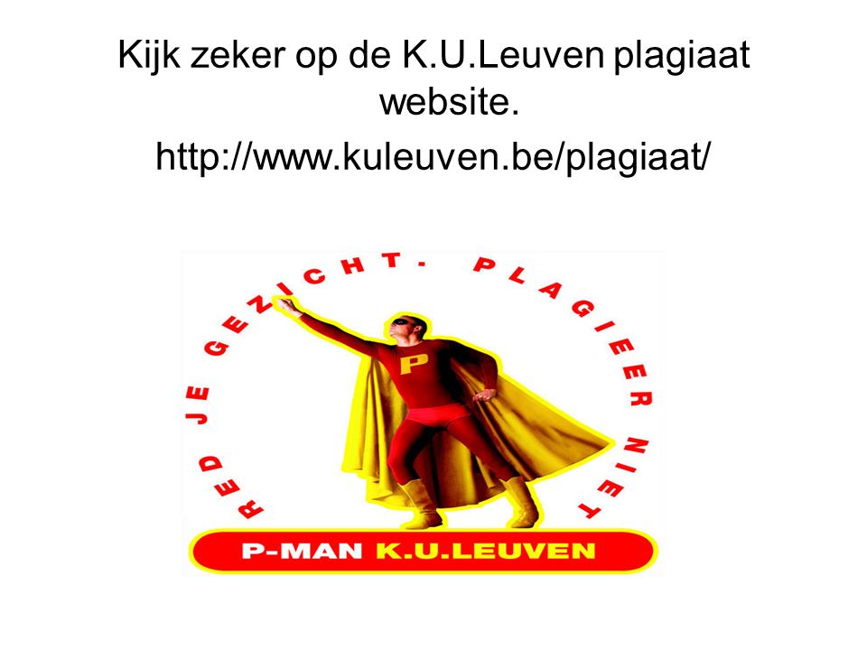 Kijk zeker op de K.U.Leuven plagiaat website.