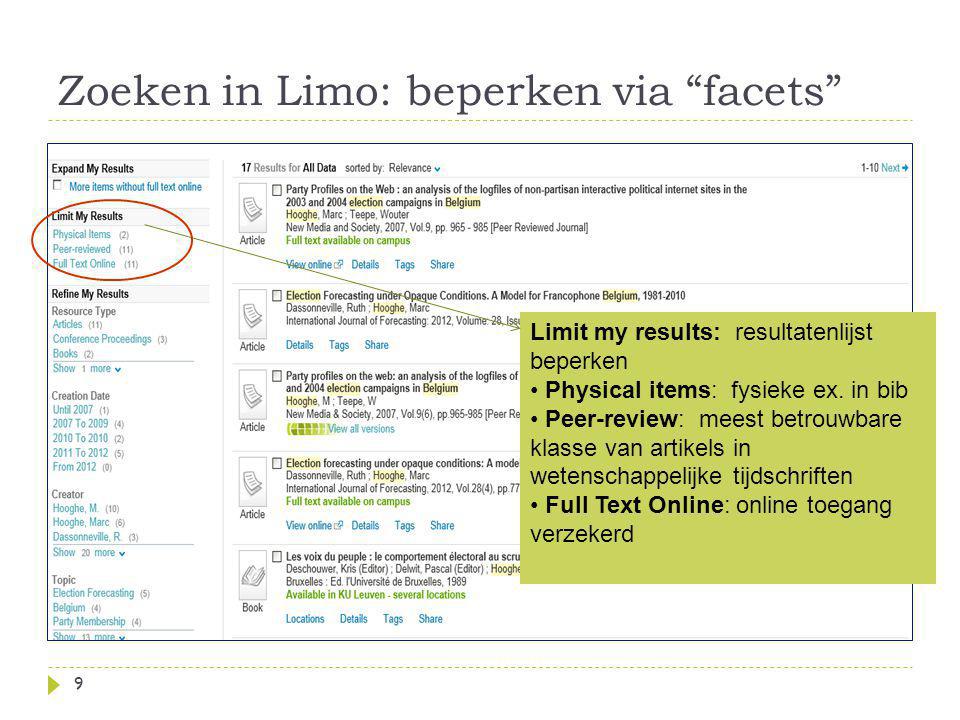 Zoeken in Limo: beperken via facets 9 Limit my results: resultatenlijst beperken Physical items: fysieke ex.