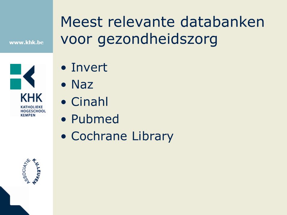 Meest relevante databanken voor gezondheidszorg Invert Naz Cinahl Pubmed Cochrane Library