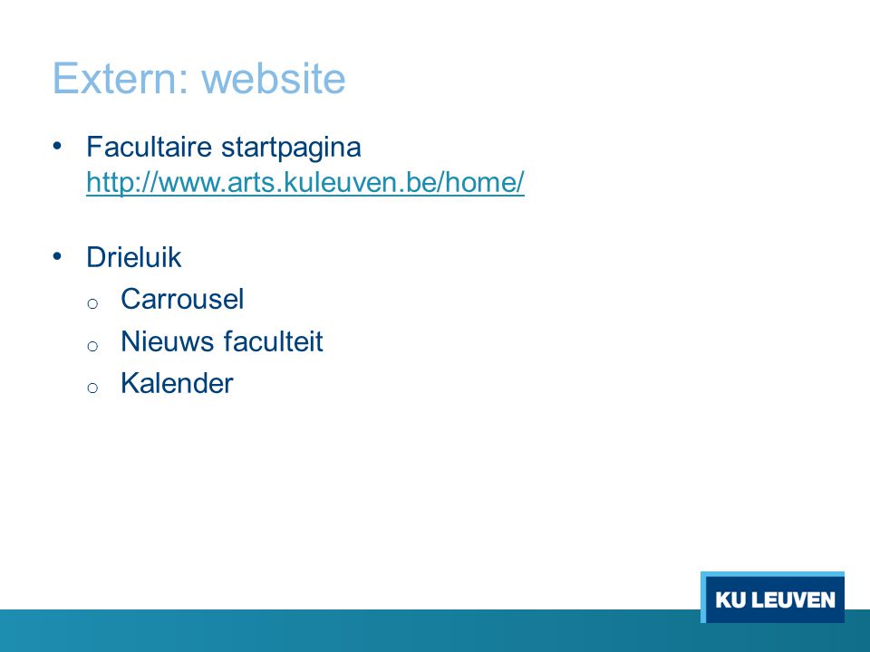 Extern: website Facultaire startpagina     Drieluik o Carrousel o Nieuws faculteit o Kalender