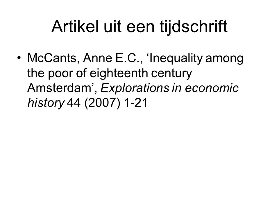 Artikel uit een tijdschrift McCants, Anne E.C., ‘Inequality among the poor of eighteenth century Amsterdam’, Explorations in economic history 44 (2007) 1-21