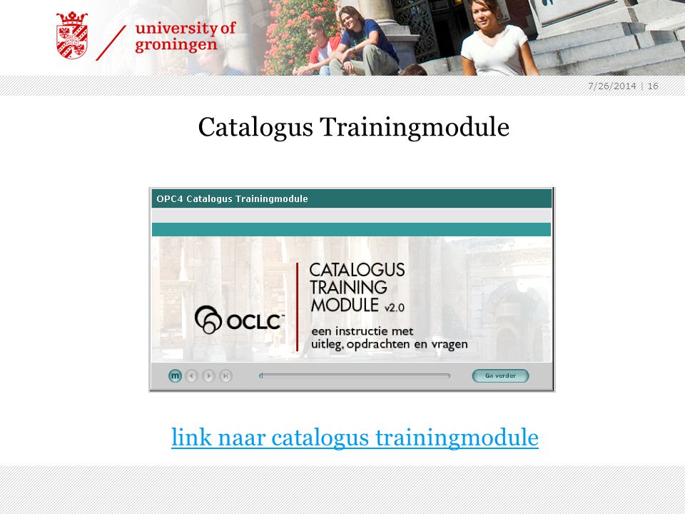 7/26/2014 | 16 Catalogus Trainingmodule link naar catalogus trainingmodule