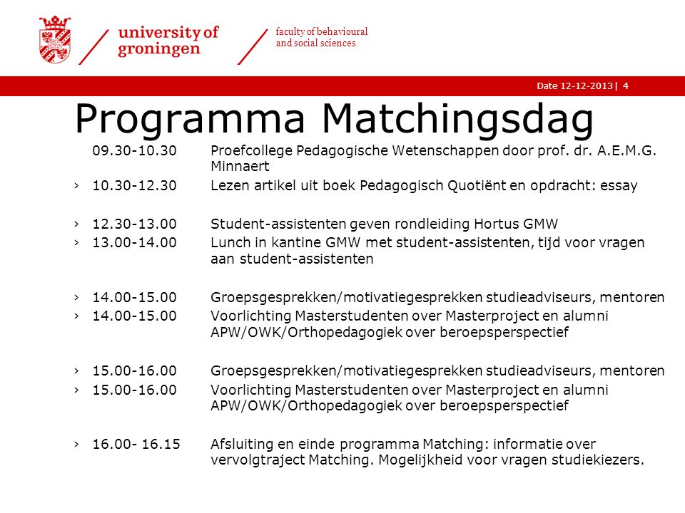 |Date faculty of behavioural and social sciences Programma Matchingsdag Proefcollege Pedagogische Wetenschappen door prof.