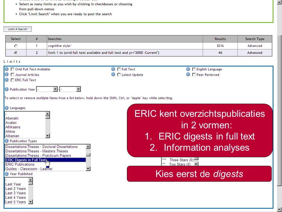 8 ERIC kent overzichtspublicaties in 2 vormen: 1.ERIC digests in full text 2.Information analyses Kies eerst de digests