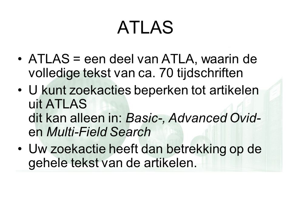 ATLAS ATLAS = een deel van ATLA, waarin de volledige tekst van ca.