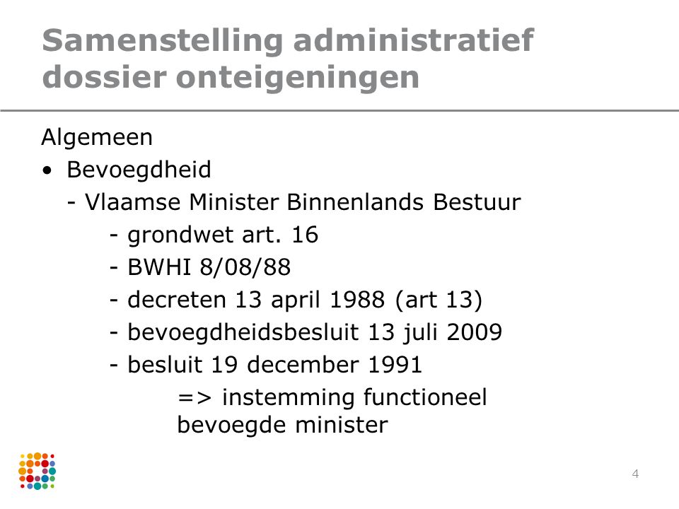 4 Samenstelling administratief dossier onteigeningen Algemeen Bevoegdheid - Vlaamse Minister Binnenlands Bestuur - grondwet art.