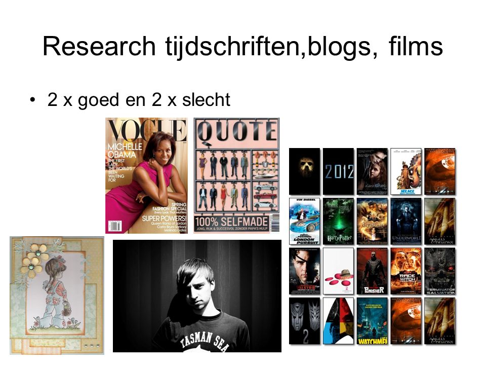 Research tijdschriften,blogs, films 2 x goed en 2 x slecht