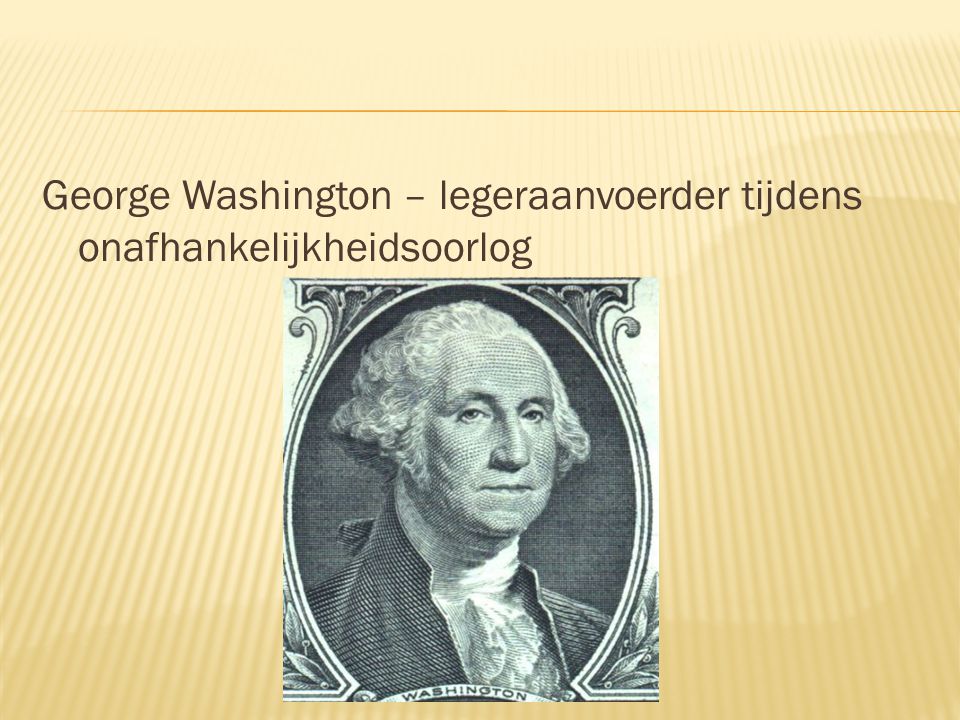 George Washington – legeraanvoerder tijdens onafhankelijkheidsoorlog