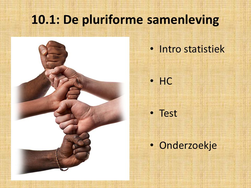 10.1: De pluriforme samenleving Intro statistiek HC Test Onderzoekje