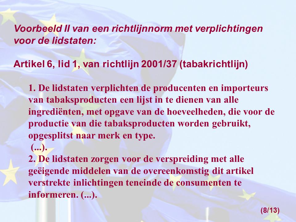 Voorbeeld II van een richtlijnnorm met verplichtingen voor de lidstaten: Artikel 6, lid 1, van richtlijn 2001/37 (tabakrichtlijn) 1.