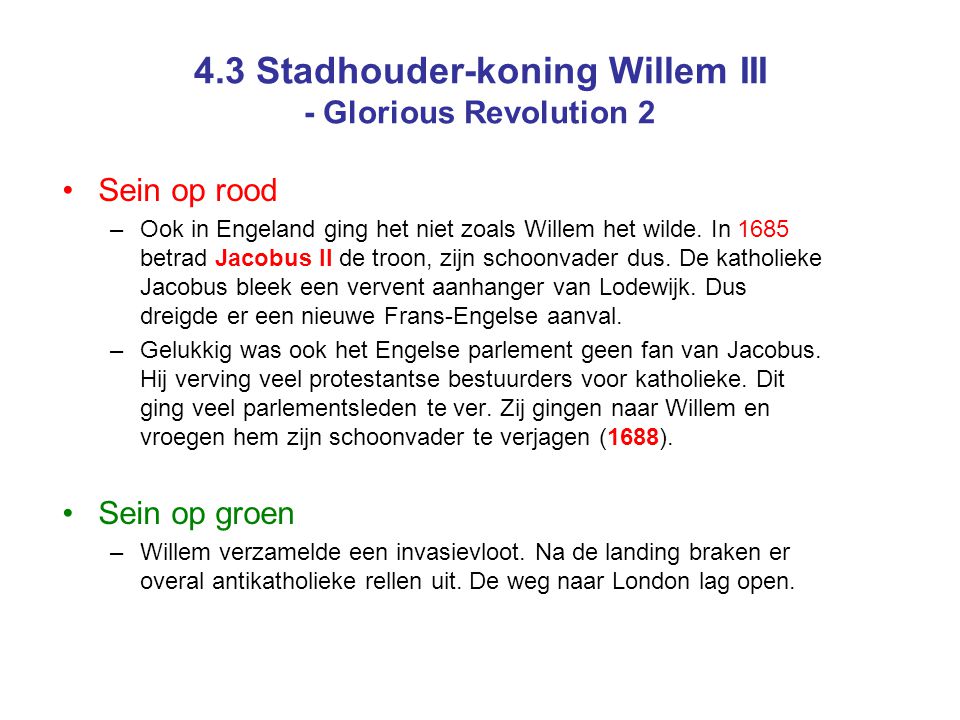 4.3 Stadhouder-koning Willem III - Glorious Revolution 2 Sein op rood –Ook in Engeland ging het niet zoals Willem het wilde.
