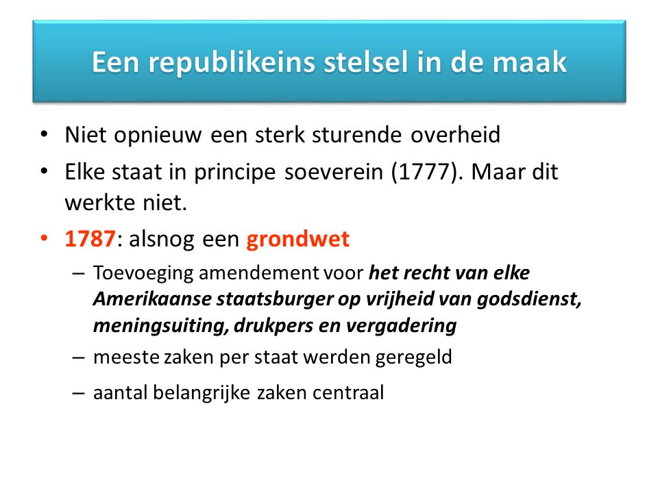 Niet opnieuw een sterk sturende overheid Elke staat in principe soeverein (1777).