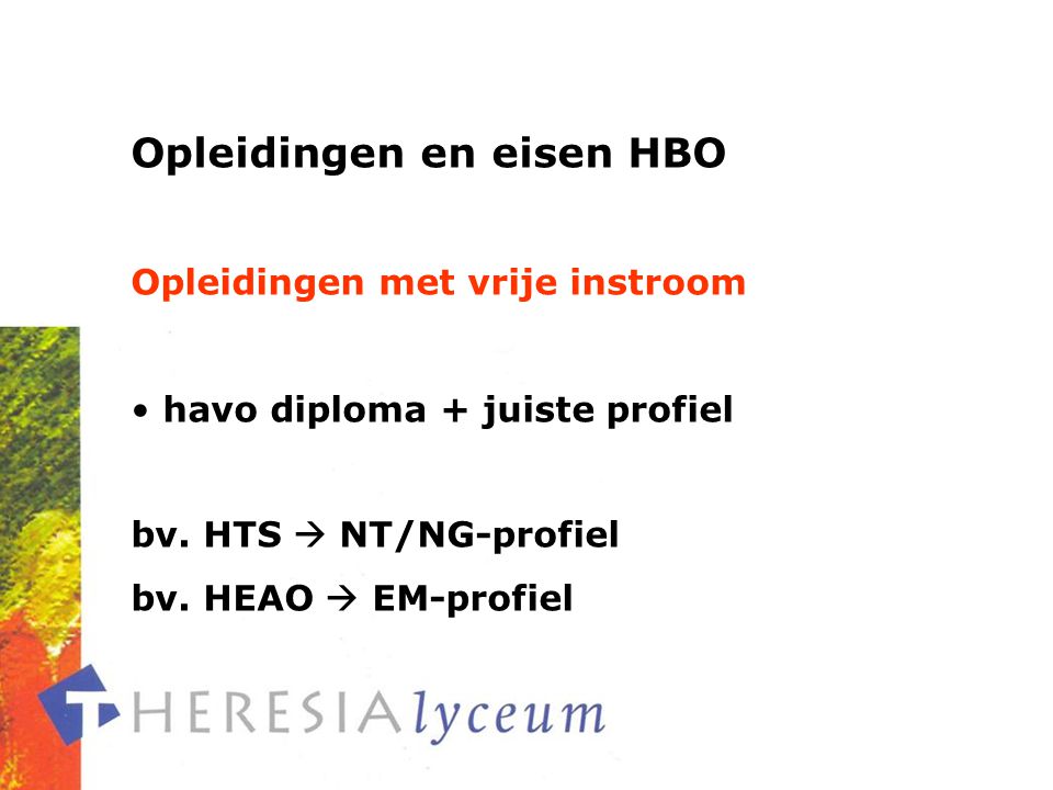 Opleidingen en eisen HBO Opleidingen met vrije instroom havo diploma + juiste profiel bv.
