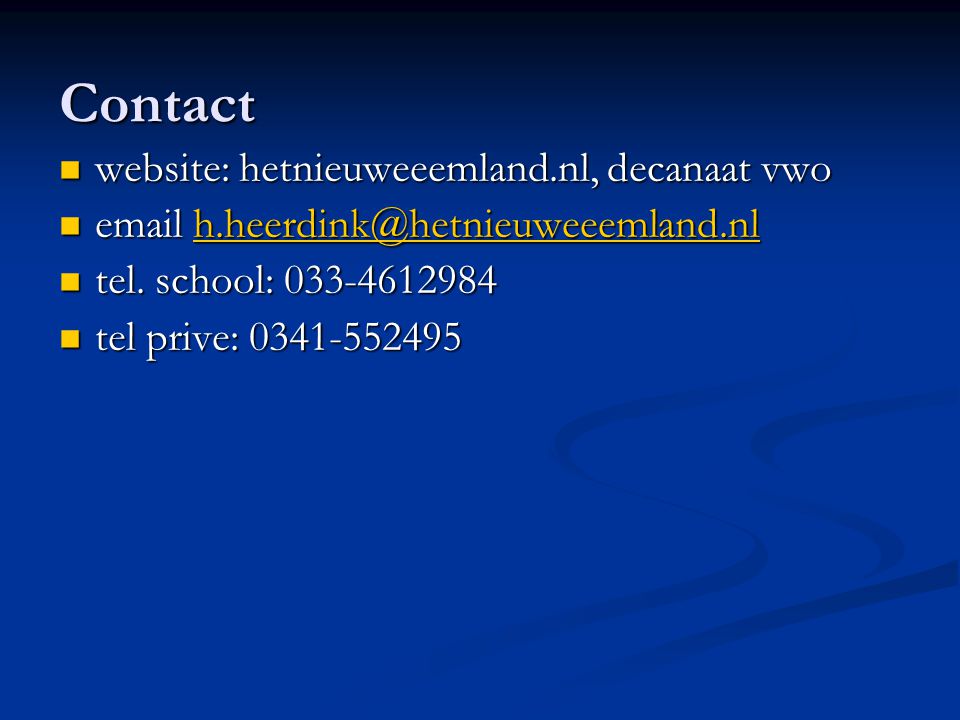 Contact website: hetnieuweeemland.nl, decanaat vwo website: hetnieuweeemland.nl, decanaat vwo   tel.