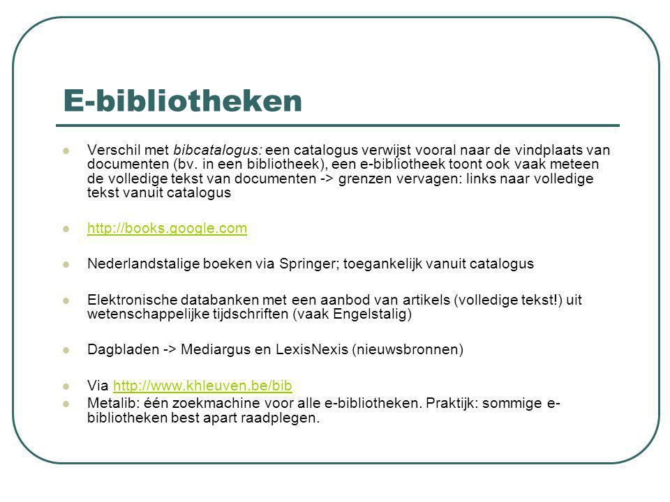 E-bibliotheken Verschil met bibcatalogus: een catalogus verwijst vooral naar de vindplaats van documenten (bv.