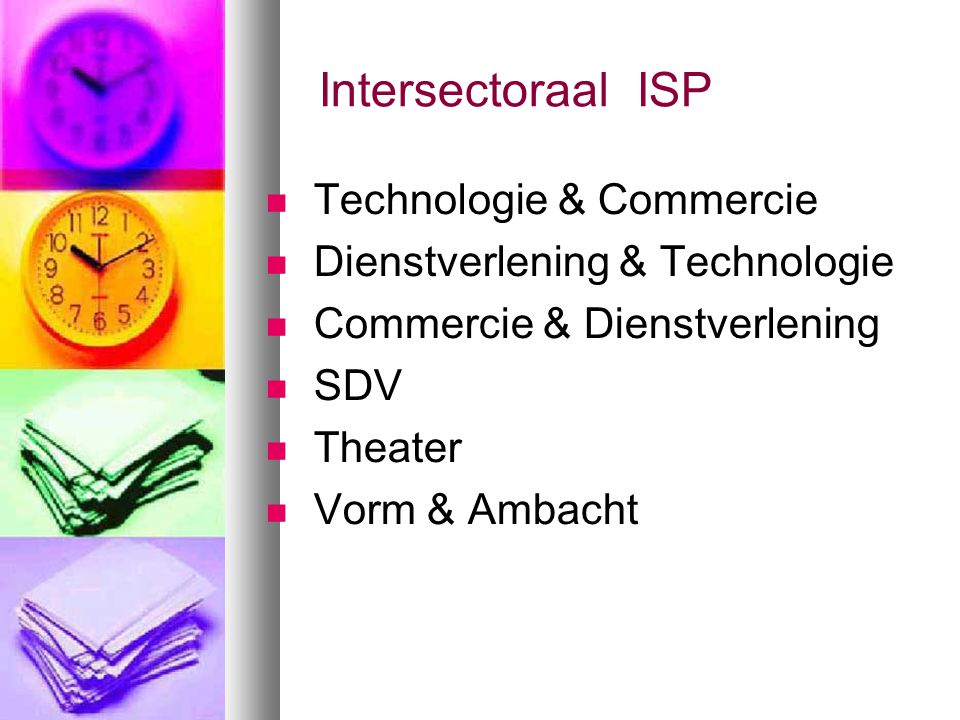 Intersectoraal ISP Technologie & Commercie Dienstverlening & Technologie Commercie & Dienstverlening SDV Theater Vorm & Ambacht