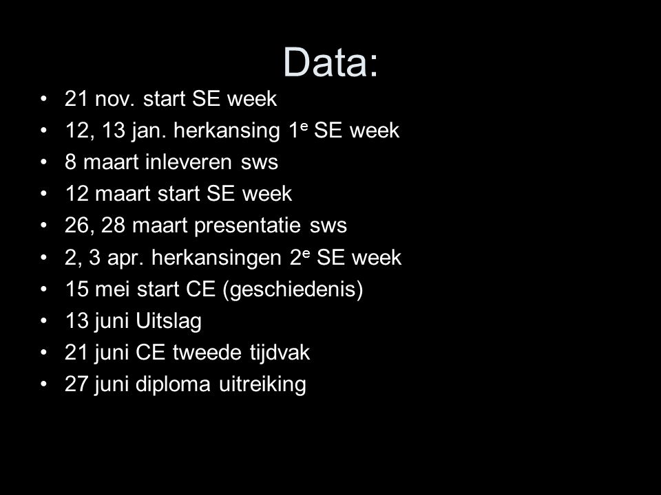 Data: 21 nov. start SE week 12, 13 jan.
