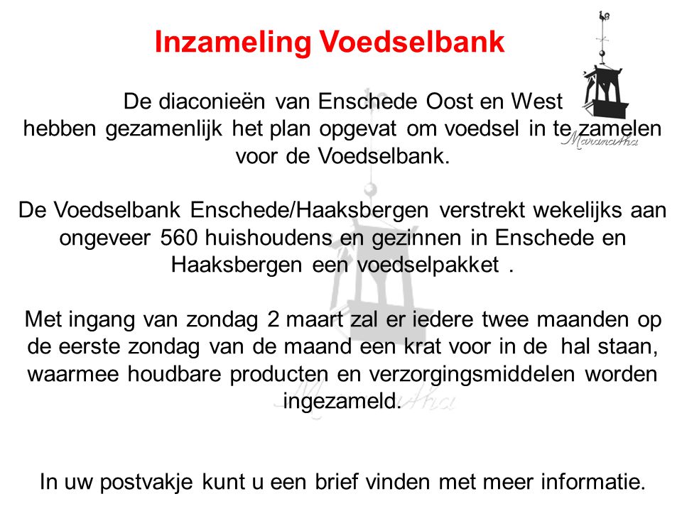 Inzameling Voedselbank De diaconieën van Enschede Oost en West hebben gezamenlijk het plan opgevat om voedsel in te zamelen voor de Voedselbank.