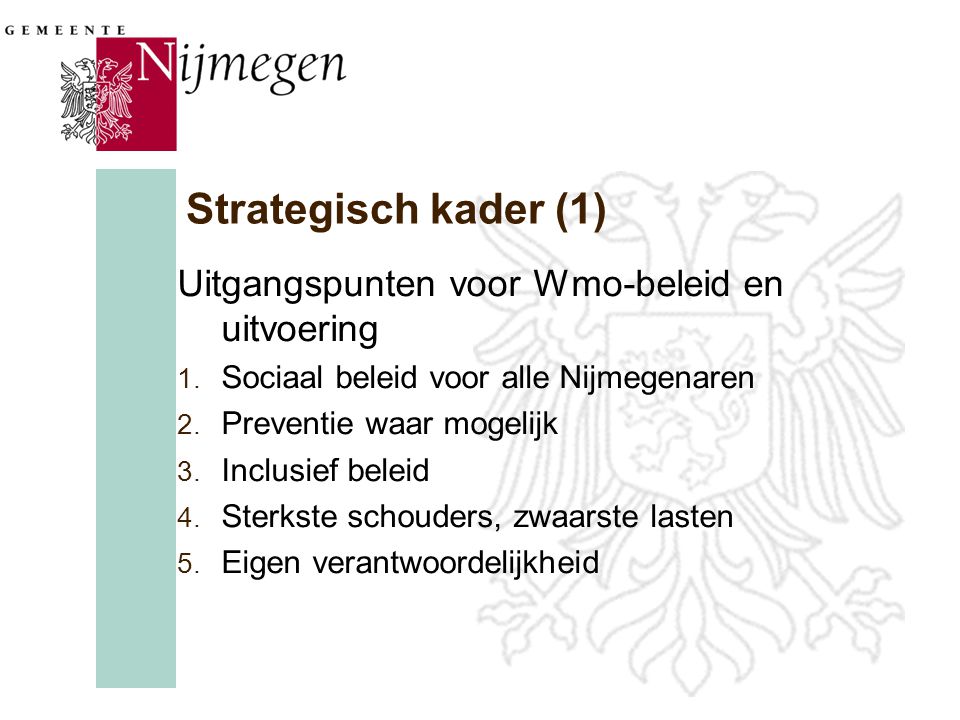 Strategisch kader (1) Uitgangspunten voor Wmo-beleid en uitvoering 1.