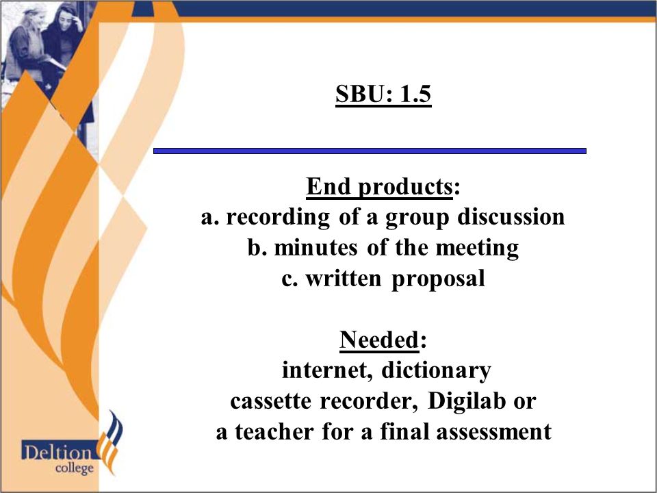 SBU: 1.5 End products: a. recording of a group discussion b.