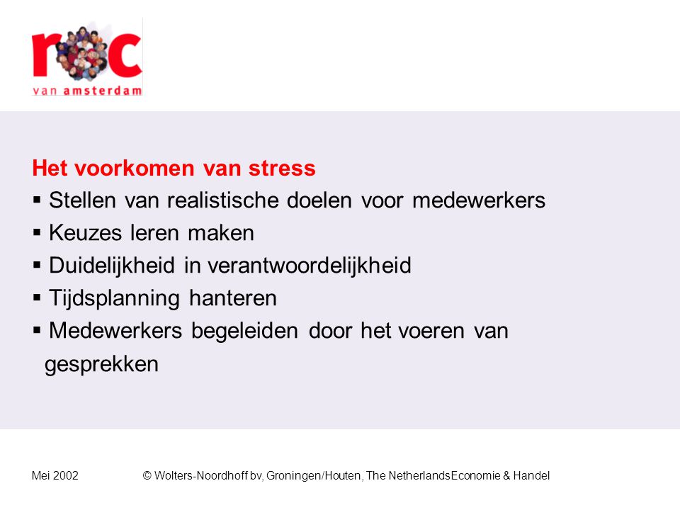 Mei 2002© Wolters-Noordhoff bv, Groningen/Houten, The NetherlandsEconomie & Handel Omgaan met stress