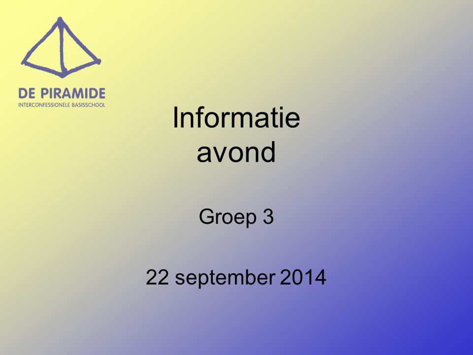 Informatie avond Groep 3 22 september 2014