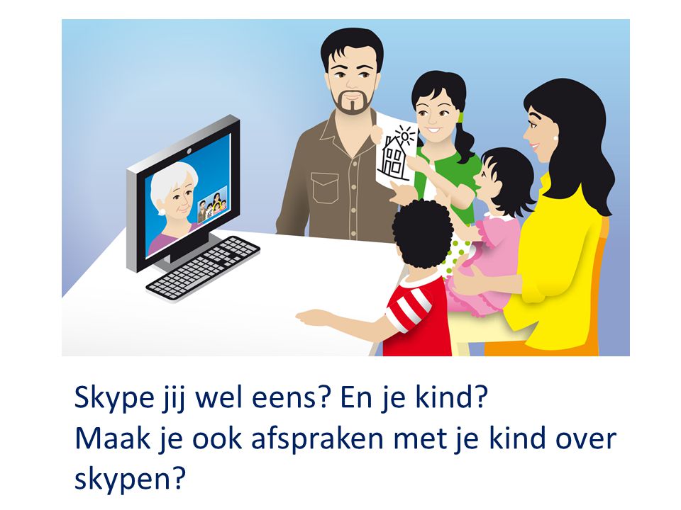 Skype jij wel eens En je kind Maak je ook afspraken met je kind over skypen