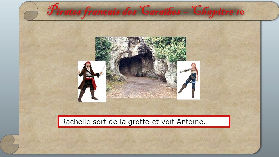 Pirates français des Caraïbes – Chapitre 10 Rachelle sort de la grotte et voit Antoine.